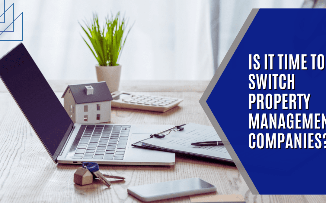 Is It Time to Switch Property Management Companies?