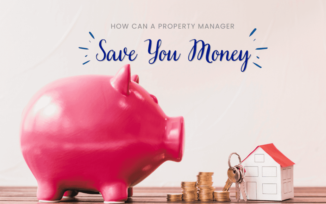 How Can a Property Manager Save You Money?