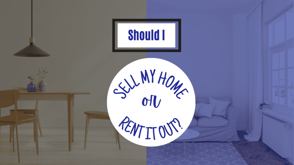 Should I Sell My Home Or Rent It Out? - Article Banner